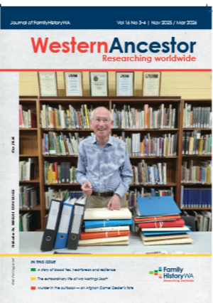 A new edition features murder and mayhem in WA's own history throught to a very modern solution to the ever-present dilemma of family history researchers - what do I do with this lot?